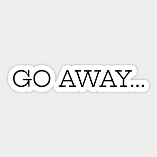 Go Away Sticker